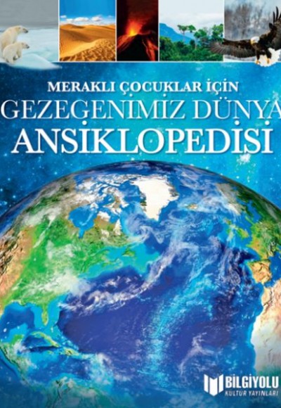 Meraklı Çocuklar İçin Gezegenimiz Dünya Ansiklopedisi