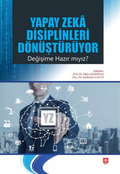 Yapay Zeka Disiplinleri Dönüştürüyor Değişime Hazır mıyız?