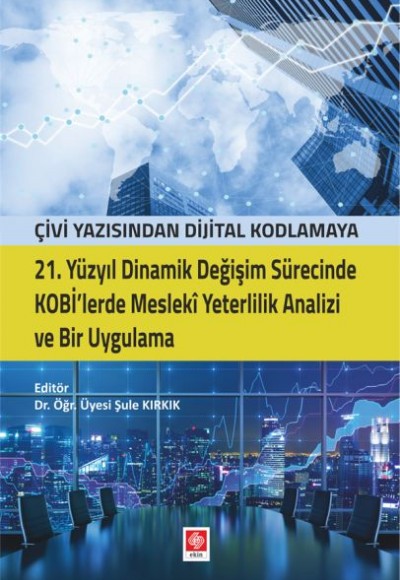 21. Yüzyıl Dinamik Değişim Sürecinde Kobi'lerde Mesleki Yeterlilik Analizi ve Bir Uygulama