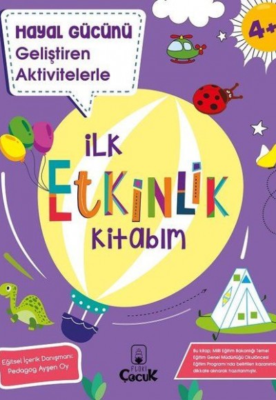 Hayal Gücünü Geliştiren Aktivitelerle - İlk Etkinlik Kitabım 4+ Yaş