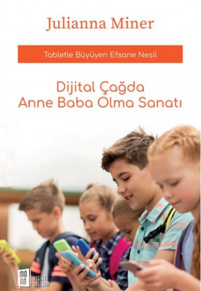 Dijital Çağda Anne Baba Olma Sanatı - Tabletle Büyüyen Efsane Nesil