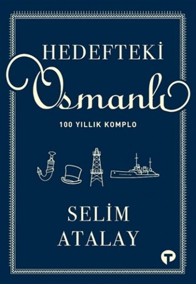 Hedefteki Osmanlı - 100 Yıllık Komplo