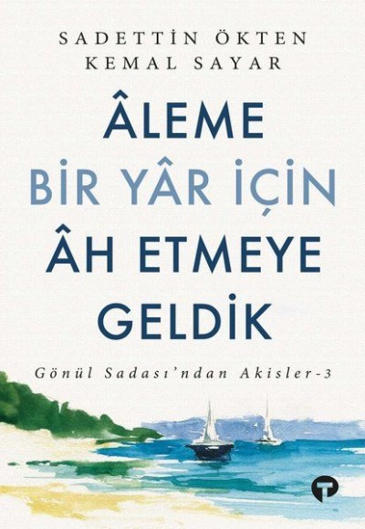 Aleme Bir Yar İçin Ah Etmeye Geldik