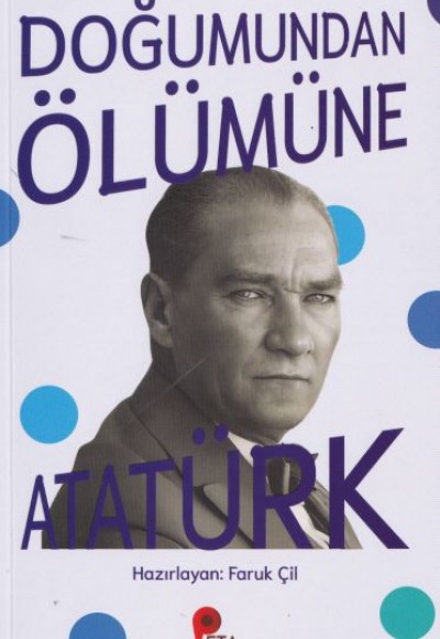 Doğumundan Ölümüne Atatürk