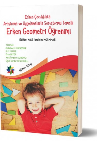 Erken Çocuklukta Araştırma ve Uygulamalarla Soruşturma Temelli Erken Geometri Öğretimi