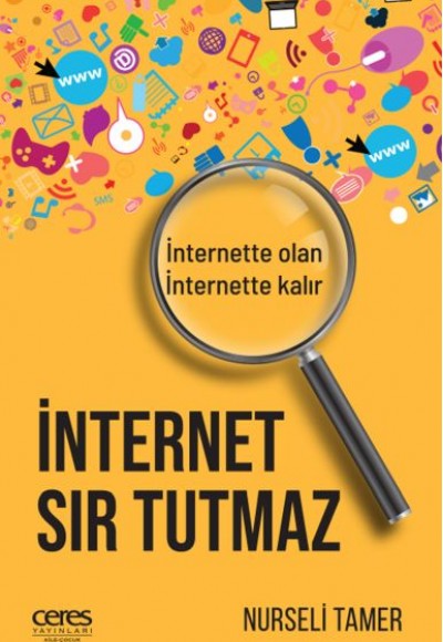 İnternet Sır Tutmaz - İnternette Olan, İnternette Kalır