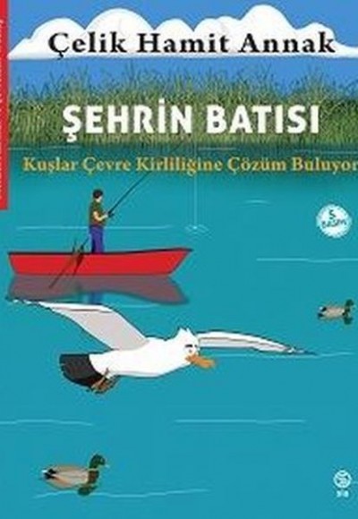 Şehrin Batısı: Kuşlar Çevre Kirliliğine Çözüm Buluyor - Meraklı Martılar ve Çevremiz 4. Kitap