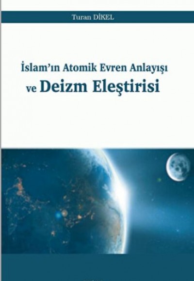 İslam'ın Atomik Evren Anlayışı ve Deizm Eleştirisi