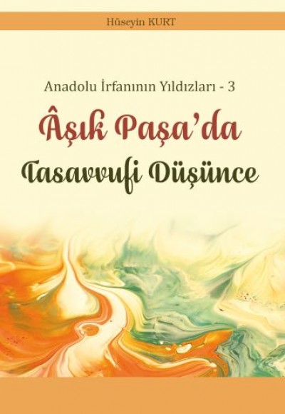 Anadolu İrfanının Yıldızları – 3 Âşık Paşa’da Tasavvufi Düşünce