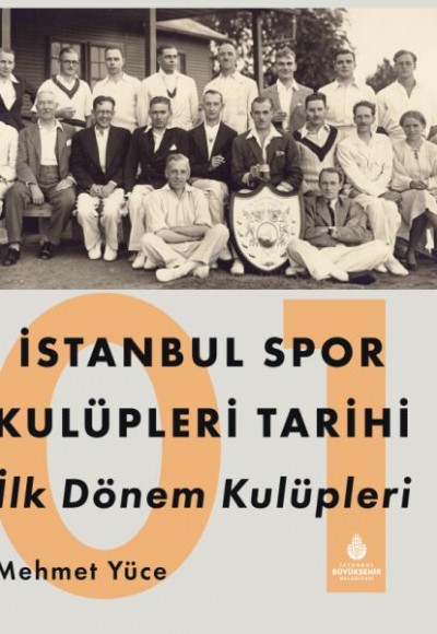 İstanbul Spor Kulüpleri Tarihi İlk Dönem Kulüpleri Cilt 1