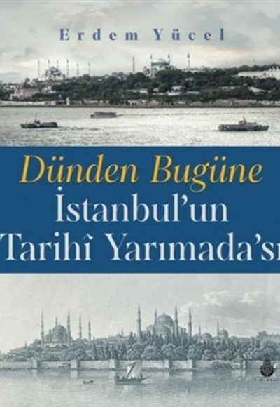 Dünden Bugüne İstanbul'un Tarihi Yarımadası