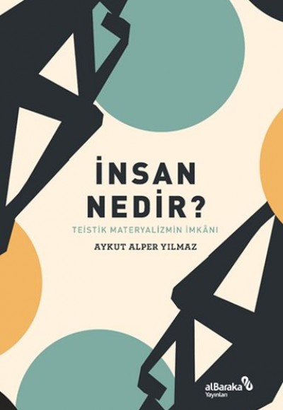 İnsan Nedir? - Teistik Materyalizmin İmkânı