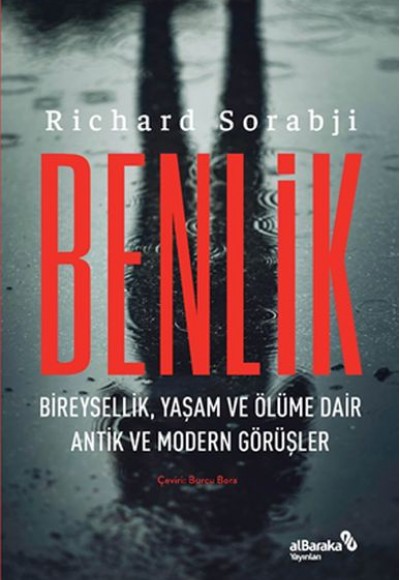 Benlik - Bireysellik, Yaşam ve Ölüme Dair Antik ve Modern Görüşler