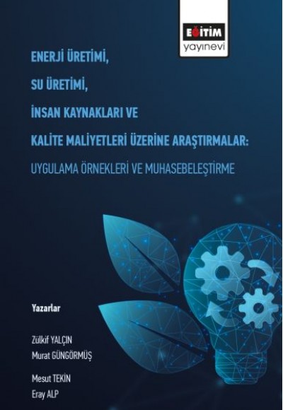 Enerji Üretimi, Su Üretimi, İnsan Kaynakları ve Kalite Maliyetleri Üzerine Araştırmalar