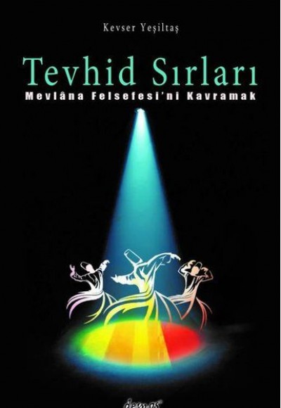 Tevhid Sırları - Mevlana Felsefesi'ni Kavramak