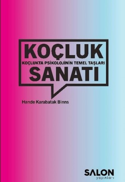 Koçluk Sanatı: Koçlukta Psikolojinin Temel Taşları