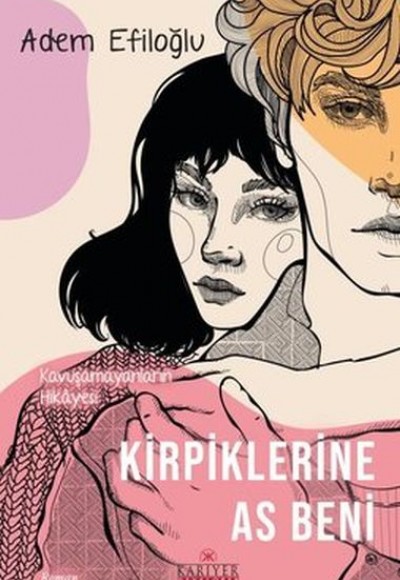 Kirpiklerine As Beni - Kavuşamayanların Hikayesi