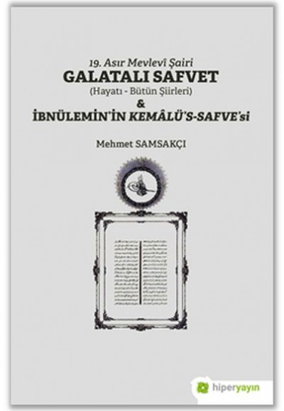 19. Asır Mevlevi Şairi Galatalı Safvet ve İbnülemin’in Kemalü’s - Safve’si