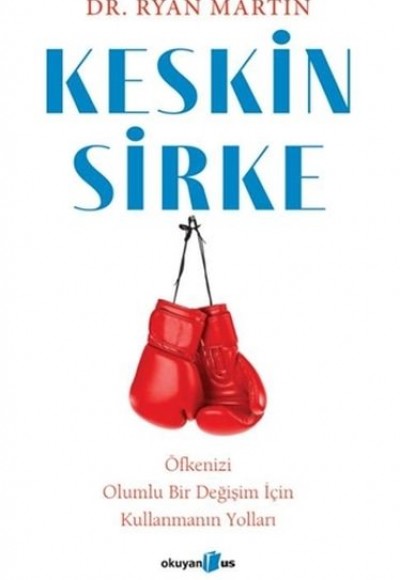 Keskin Sirke: Öfkenizi Olumlu Bir Değişim İçin Kullanmanın Yolları