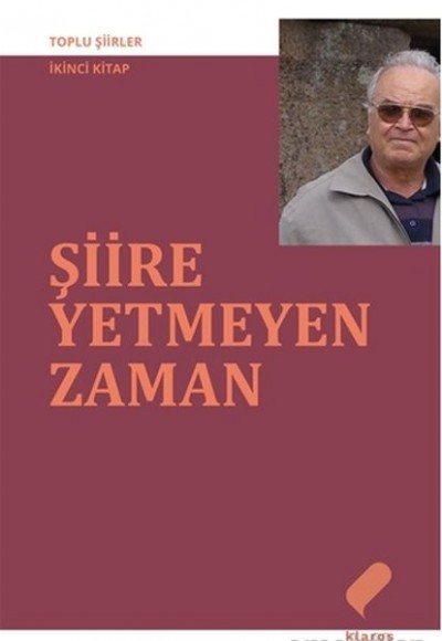 Şiire Yetmeyen Zaman - Toplu Şiirler-İkinci Kitap