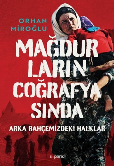 Mağdurların Coğrafyasında: Arka Bahçemizdeki Halklar - Ciltli