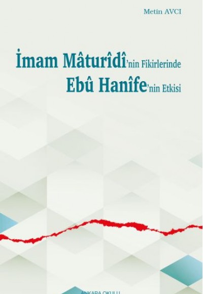 İmam Mâturîdî’nin Fikirlerinde Ebû Hanîfe’nin Etkisi