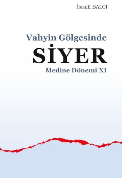 Vahyin Gölgesinde Siyer Medine Dönemi XI