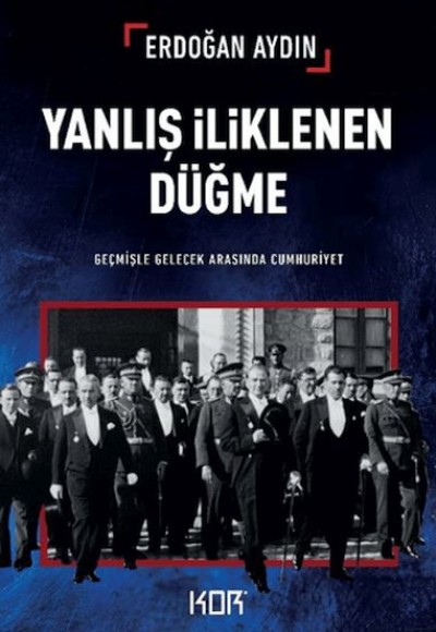 Yanlış İliklenen Düğme -Geçmişle Gelecek Arasında Cumhuriyet-