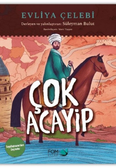 Çok Acayip - Evliya Çelebi Seyahatname’den Seçmeler