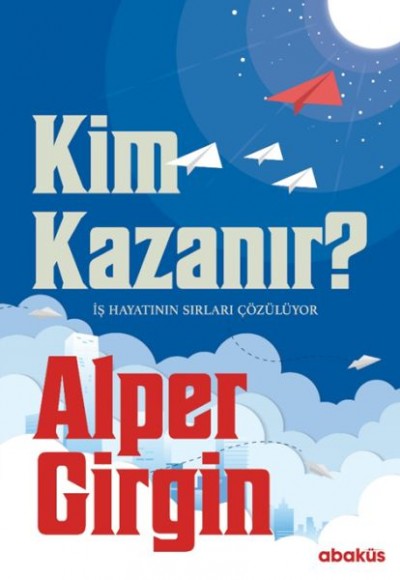 Kim Kazanır - İş Hayatının Sırları Çözülüyor