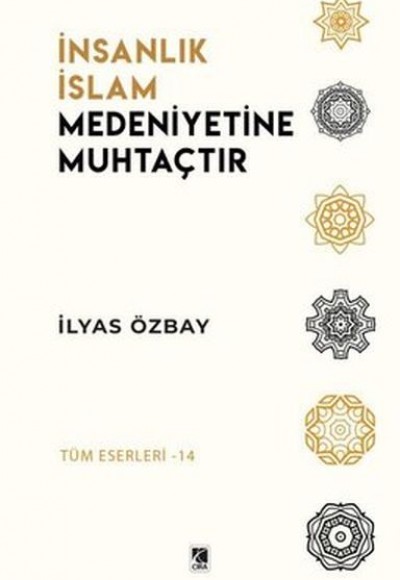 İnsanlık İslam Medeniyetine Muhtaçtır