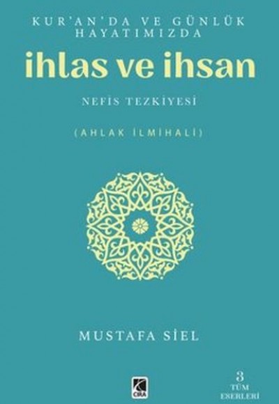 Kur'an'da ve Günlük Hayatımızda İhlas ve İhsan