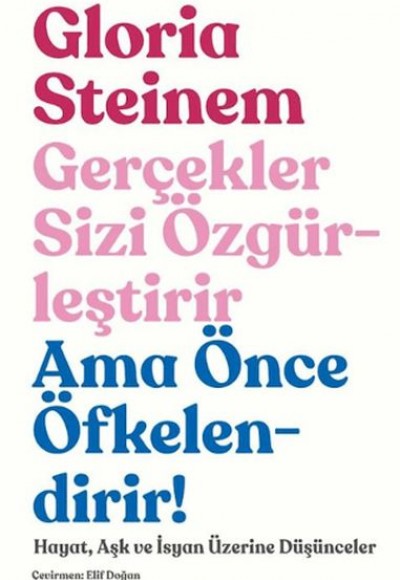 Gerçekler Sizi Özgürleştirir Ama Önce Öfkelendirir! Gerçekler Sizi Özgürleştirir Ama Önce Öfkelendirir!