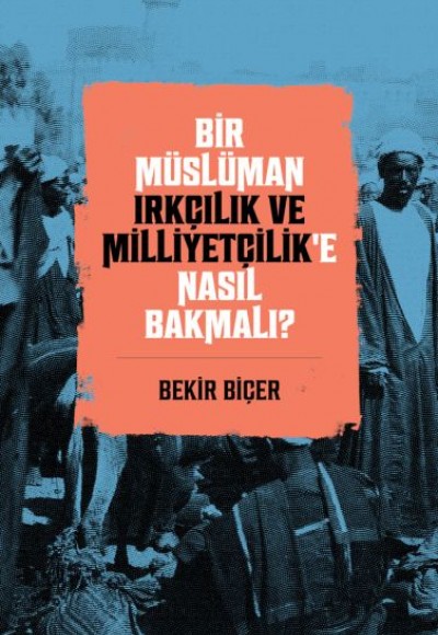 Bir Müslüman Irkçılık ve Milliyetçilik’e Nasıl Bakmalı?