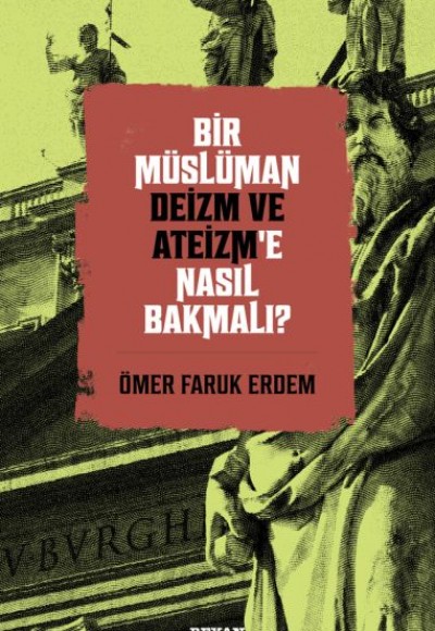 Bir Müslüman Deizm ve Ateizm’e Nasıl Bakmalı?