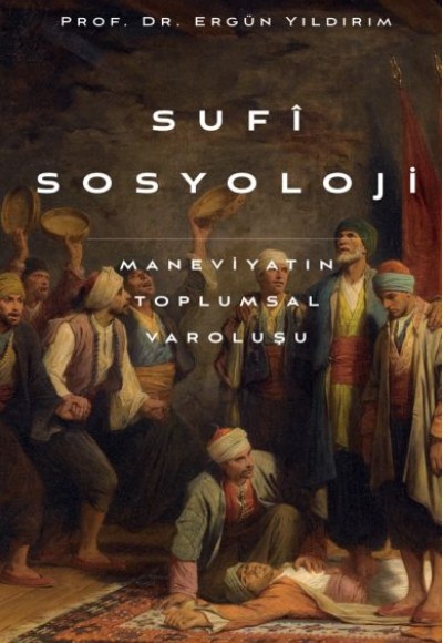 Sufi Sosyoloji Maneviyatın Toplumsal Varoluşu