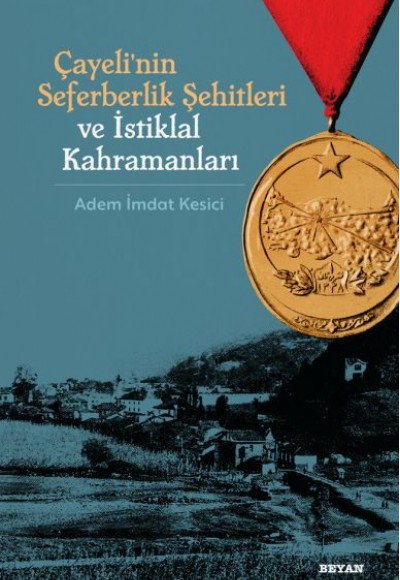 Çayeli'nin Seferberlik Şehitleri ve İstiklal Kahramanları