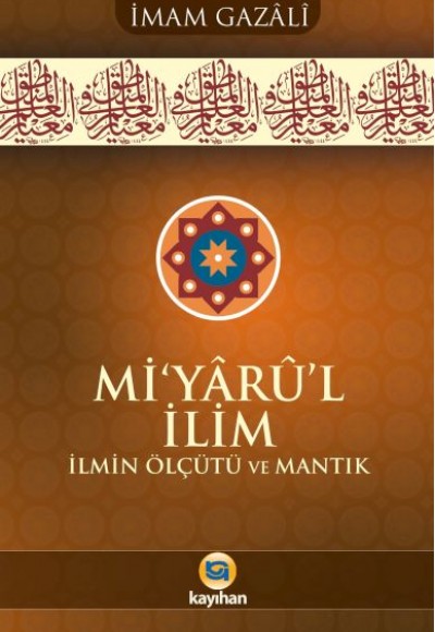 Mi’yârû’l İlim İlmin Ölçütü Ve Mantık