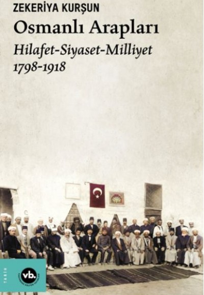 Osmanlı Arapları Hilafet- Siayset Milliyet (1798-1918)