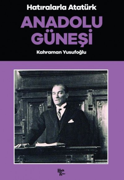 Anadolu Güneşi - Hatıralarla Atatürk
