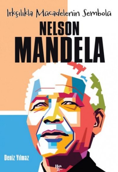 Nelson Mandela  -Irkçılıkla Mücadelenin Sembolü