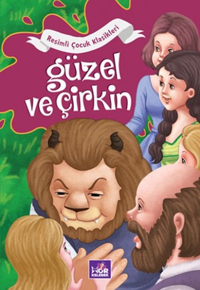 Güzel ve Çirkin - Resimli Çocuk Klasikleri