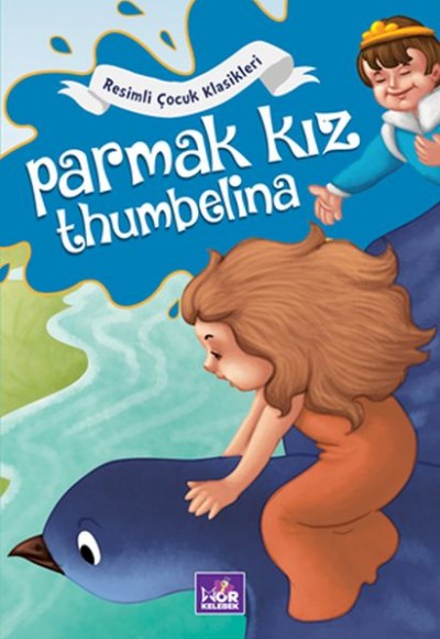 Parmak Kız Thumbelina - Resimli Çocuk Klasikleri