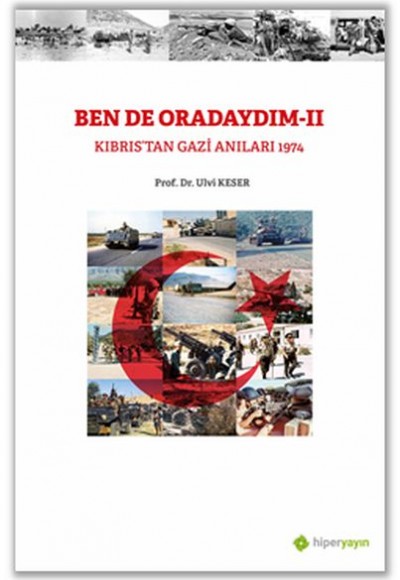 Bende Oradaydım-II Kıbrıs’tan Gazi Anıları 1974