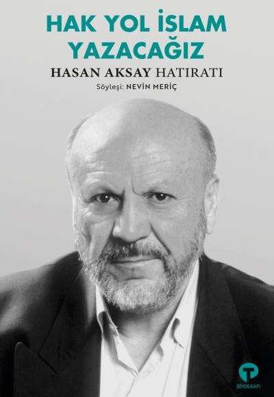 Hak Yol İslam Yazacağız Hasan Aksay Hatıratı