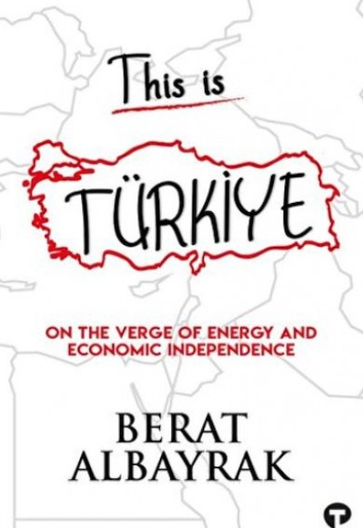 This İs Türkiye - On The Verge Of Energy And Economic Independence