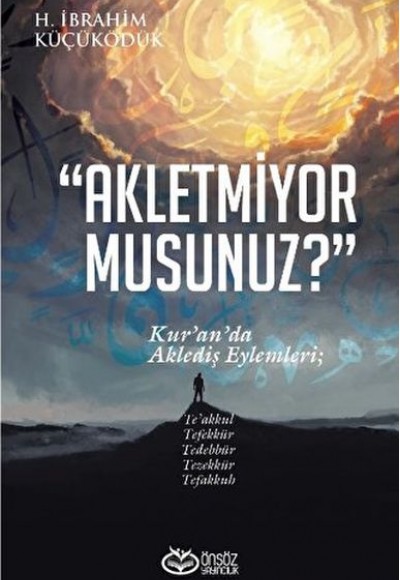 Akletmiyor Musunuz? - Kur’an’da Aklediş Eylemleri