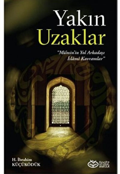 Yakın Uzaklar - Mümin'in Yol arkadaşı İslami Kavramlar