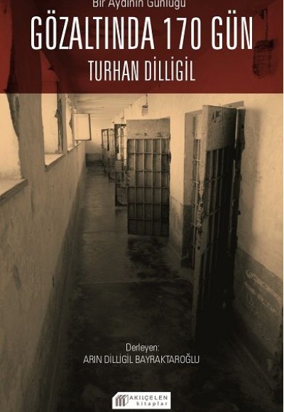 Bir Aydının Günlüğü : Gözaltında 170 Gün -Turhan Dilligil