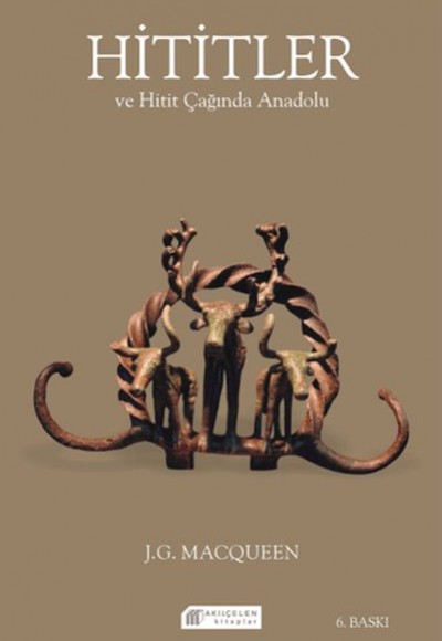 Hititler ve Hitit Çağında Anadolu